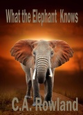 Cover: What the Elephant Knows - C.A. Rowland