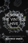 Cover: Venom in the Vintage Hive (The Honeycomb Creek Mysteries, #2) - Beatrice Vance