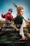 Cover: The Marquess's Masked Archer (Headliners and Heartstrings, #1) - Wild Heart Books