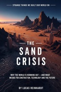 Cover: The Sand Crisis: Why the World Is Running Out - and What That Means for Construction, Technology and the Future (Strange Things We Built Our World On) - BetterSelf