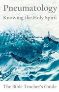 Cover: Pneumatology: Knowing the Holy Spirit (The Bible Teacher's Guide, #26) - Btg Publishing