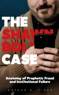Cover: The Shawn Bolz Case: Anatomy of Prophetic Fraud and Institutional Failure - His Story for Us