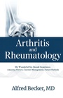 Cover: Arthritis and Rheumatology, My Wonderful Six-Decade Experience. Amazing History, Current Management, Future Outlook - Spines
