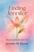 Cover: Finding Jennifer: Becoming Jennifer Book Four - Jennifer M. Bloom