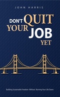 Cover: Don't Quit Your Job, Yet - John Harris