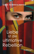 Cover: Liebe ist die ultimative Rebellion - Georgia Berlin