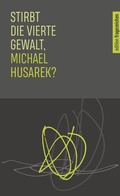 Cover: Stirbt die vierte Gewalt, Michael Husarek? - Echter