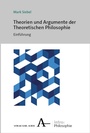 Cover: Theorien und Argumente der Theoretischen Philosophie - Karl Alber Verlag