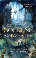 Cover: Die goldene Schwester - Myown-Verlag