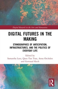 Enlarge image Cover: Digital Futures in the Making - Digital Research in the Arts and Humanities