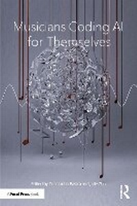 Enlarge image Cover: Musicians Coding AI for Themselves - Routledge