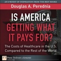 Cover: Is America Getting What it Pays For? The Costs of Healthcare in the U.S. Compared to the Rest of the World - Addison Wesley
