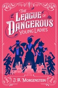 Cover: The League of Dangerous Young Ladies - Stonefruit Studio