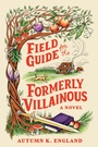 Cover: Field Guide for the Formerly Villainous - Poisoned Pen Press
