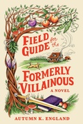 Cover: Field Guide for the Formerly Villainous - Poisoned Pen Press