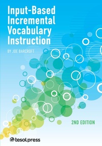 Enlarge image Cover: Input-Based incremental Vocabulary Instruction, Second Edition - TESOL Press