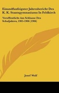 Cover: Einundfunfzigster Jahresbericht Des K. K. Staatsgymnasiums in Feldkirch - Kessinger Publishing