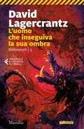 Cover: L'uomo che inseguiva la sua ombra. Millennium. Vol. 5 - Universale economica Feltrinelli;Marsilio
