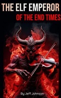 Cover: The Elf Emperor of the End Times - Jeff Johnson