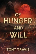Cover: Of Hunger and Will - Tony Travis Publishing, LLC