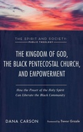 Cover: The Kingdom of God, the Black Pentecostal Church, and Empowerment - Cascade Books