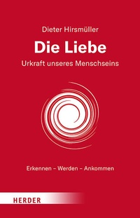 Enlarge image Cover: Die Liebe - Verlag Herder