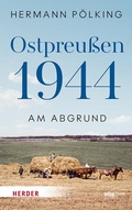 Cover: Ostpreu&szlig;en 1944 - Theiss in Herder