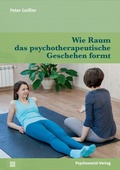 Cover: Wie Raum das psychotherapeutische Geschehen formt - Psychosozial-Verlag
