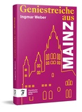 Cover: Geniestreiche aus Mainz - Frankfurter Allgemeine Buch