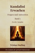 Cover: Kundalini Erwachen - Fragen und Antworten: Ein Leitfaden f&uuml;r spirituell Praktizierende - Tristan Dorling