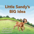 Cover: Little Sandy's BIG Idea - Lola Sapphire Writes Publishing