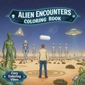 Cover: Alien Encounters Coloring Book - Cozy Coloring Vibes