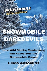 Enlarge image Cover: Snowmobile Daredevils - Linda Aksomitis