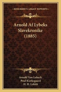Abbildung von: Arnold Af Lybeks Slavekronike (1885) - Kessinger Publishing