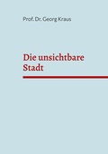 Cover: Die unsichtbare Stadt - BoD - Books on Demand
