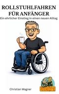 Cover: Rollstuhlfahren f&uuml;r Anf&auml;nger - BoD - Books on Demand