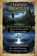 Cover: 2 Fantasy Abenteuer: James Gordon und die G&ouml;tter von Azzatlan / Die wei&szlig;e Prinzessin der verborgenen Stadt - Uksak E-Books