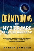 Cover: Dr&ouml;mtydning f&ouml;r nyb&ouml;rjare - Praktisk handbok: Hur du enkelt k&auml;nner igen dr&ouml;msymboler, f&ouml;rst&aring;r dina dr&ouml;mmar och blir av med alla mardr&ouml;mmar | inkl. dr&ouml;mlexikon, dr&ouml;mresa & klardr&ouml;mmar - Edition Lunerion