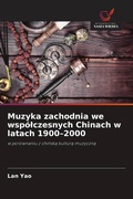 Cover: Muzyka zachodnia we wspolczesnych Chinach w latach 1900-2000 - Wydawnictwo Nasza Wiedza