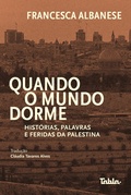 Cover: Quando o mundo dorme: hist&oacute;rias, palavras e feridas da Palestina - Editora Tabla