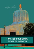 Cover: Twisted Tour Guide: Central Oregon - Marques Vickers