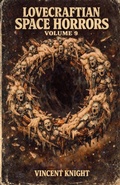 Cover: Lovecraftian Space Horrors Volume 9 - Vincent Knight