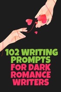 Cover: 102 Writing Prompts for Dark Romance Writers - Katherine G.