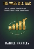 Cover: The Wage Bill War: Salaries, Contracts, and the Economics Behind Winning Titles - ND Publishing