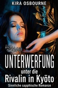 Cover: Unterwerfung unter die Rivalin in Kyoto: Sinnliche sapphische Romanze - Xenia Flame Press