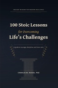 Cover: 100 Stoic Lessons for Overcoming Life's Challenges - Charles Russo