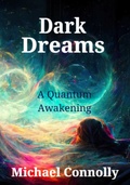 Cover: Dark Dreams - A Quantum Awakening - Michael Connolly