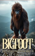 Cover: Bigfoot Vs: The Collector's Edition Books 1-10 - B. Humphrey