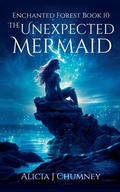 Cover: The Unexpected Mermaid - Alicia J. Chumney