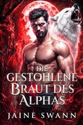 Cover: Die gestohlene Braut des Alphas - Jaine Swann
